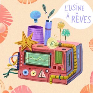 Exposition usine à rêves